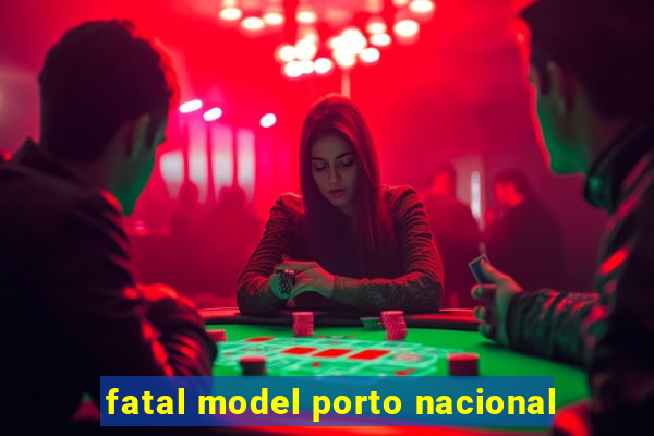 fatal model porto nacional